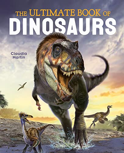 The Ultimate Book of Dinosaurs The Ultimate Book of Dinosaurs