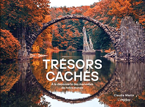 Trésors cachés: A la découverte des merveilles de notre planète Trésors cachés: A la découverte des merveilles de notre planète