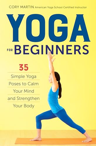 Yoga for Beginners: Simple Yoga Poses to Calm Your Mind and Strengthen Your Body von Althea Press