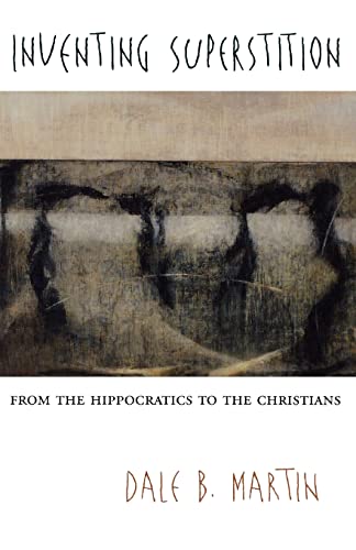 Inventing Superstition: From the Hippocratics to the Christians von Harvard University Press