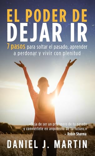 El poder de dejar ir: 7 pasos para soltar el pasado, aprender a perdonar y vivir con plenitud (Desarrollo Personal Y Autoayuda) von Albert & Martin Publishing
