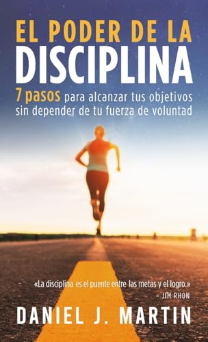 El poder de la disciplina: 7 pasos para alcanzar tus objetivos sin depender de tu motivación ni de tu fuerza de voluntad (Desarrollo Personal Y Autoayuda) von Albert & Martin Publishing