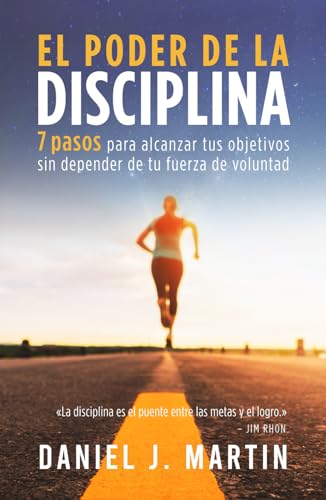 El poder de la disciplina: 7 pasos para alcanzar tus objetivos sin depender de tu motivación ni de tu fuerza de voluntad (El Poder Está Dentro de Ti) von Independently published