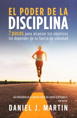 El poder de la disciplina: 7 pasos para alcanzar tus objetivos sin depender de tu motivación ni de tu fuerza de voluntad (El Poder Está Dentro de Ti) von Independently published