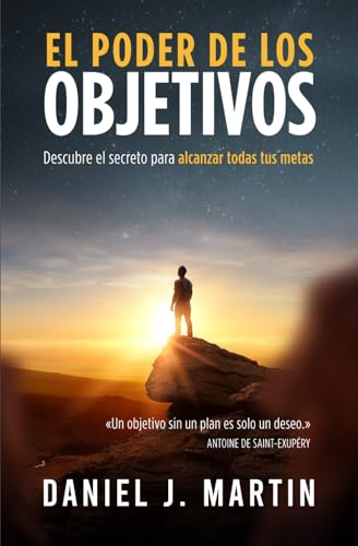El poder de los objetivos: Descubre el secreto para alcanzar todas tus metas (El Poder Está Dentro de Ti)