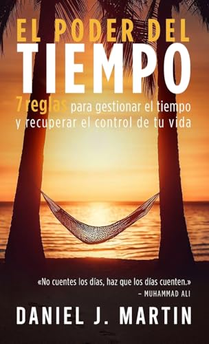 El poder del tiempo: 7 reglas de gestión del tiempo para tomar el control de tu vida (Desarrollo Personal Y Autoayuda) von Albert & Martin Publishing