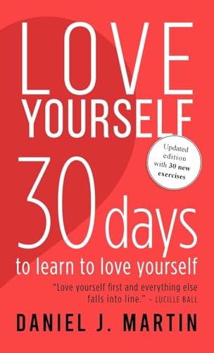 Love Yourself: 30 days to learn to love yourself (Self-Help and Personal Development) von Albert & Martin Publishing