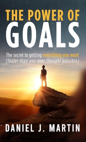The power of goals: The secret to getting everything you want (Self-Help and Personal Development) von Albert & Martin Publishing