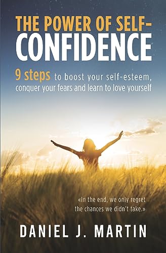 The power of self-confidence: 9 steps to boost your self-esteem, conquer your fears and learn to love yourself (Self-Help and Personal Development) von Znyo