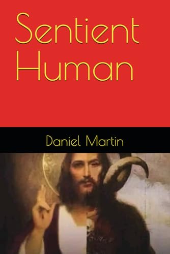 Sentient Human: Sentient Human The creation of a sentient AI, and the conversation that follows von Independently published