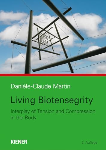 Living Biotensegrity: Interplay of Tension and Compression in the Body