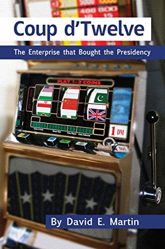 COUP D’TWELVE: The Enterprise that Bought the Presidency von Fifth Estate