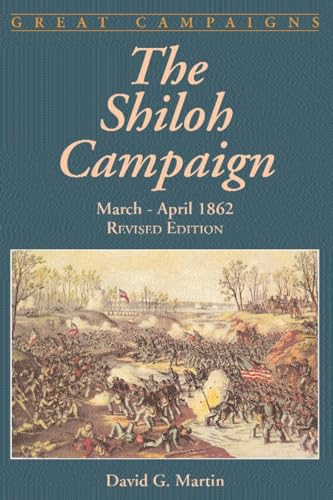 The Shiloh Campaign: March- April 1862 (Great Campaigns)