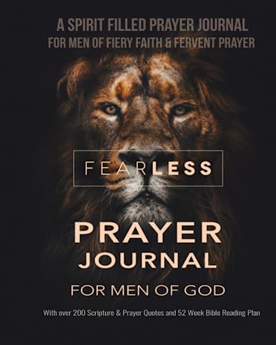 Fearless Prayer Journal For Men of God - A Spirit Filled Prayer Journal For Men of Fiery Faith & Fervent Prayer: With over 200 Scripture & Prayer Quotes and 52 Week Bible Reading Plan von Independently published