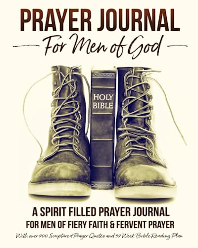 Prayer Journal For Men of God - A Spirit Filled Prayer Journal For Men of Fiery Faith & Fervent Prayer: With over 200 Scripture & Prayer Quotes and 52 Week Bible Reading Plan von Independently published