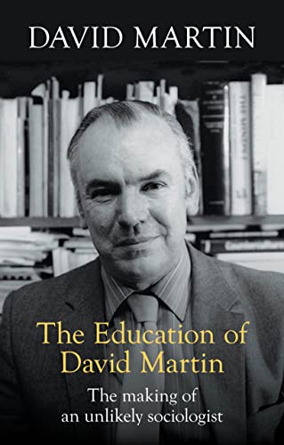 The Education of David Martin: The Making of an Unlikely Sociologist von Bridger Media