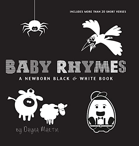 Baby Rhymes: A Newborn Black & White Book: 22 Short Verses, Humpty Dumpty, Jack and Jill, Little Miss Muffet, This Little Piggy, Rub-a-dub-dub, and ... Early Readers: Children's Learning Books)