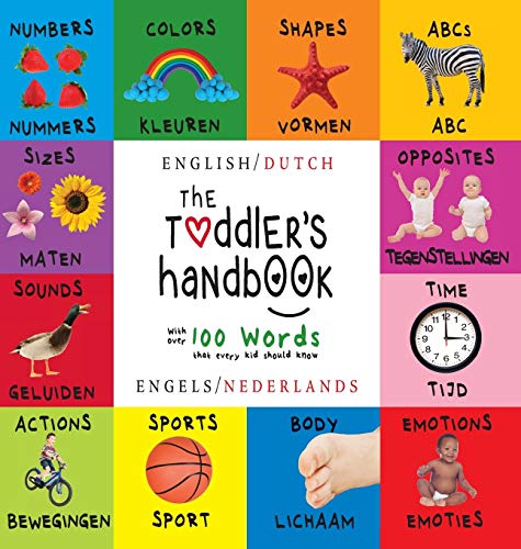 The Toddler's Handbook: Bilingual (English / Dutch) (Engels / Nederlands) Numbers, Colors, Shapes, Sizes, ABC Animals, Opposites, and Sounds, with ... Early Readers: Children's Learning Books von Engage Books