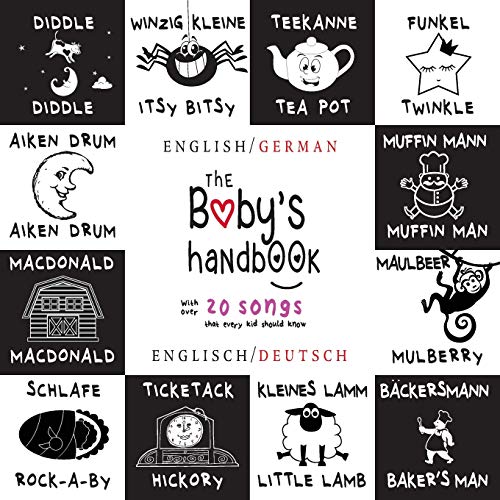The Baby's Handbook: Bilingual (English / German) (Englisch / Deutsch) 21 Black and White Nursery Rhyme Songs, Itsy Bitsy Spider, Old MacDonald, ... Early Readers: Children's Learning Books