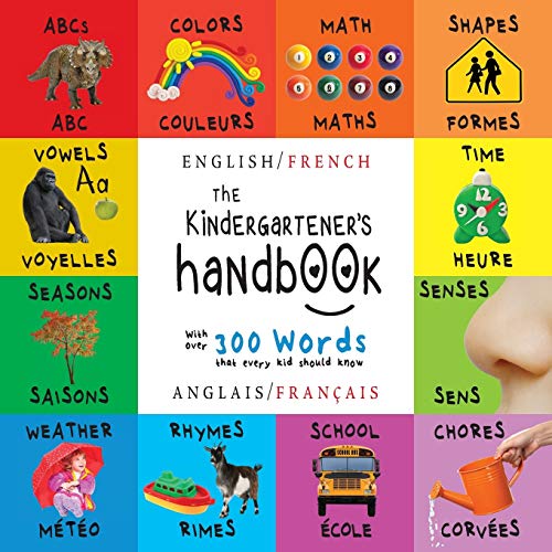 The Kindergartener's Handbook: Bilingual (English / French) (Anglais / Français) ABC's, Vowels, Math, Shapes, Colors, Time, Senses, Rhymes, Science, ... Early Readers: Children's Learning Books von Engage Books