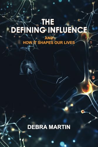 The Defining Influence: And How It Shapes Our Lives von Thorpe-Bowker