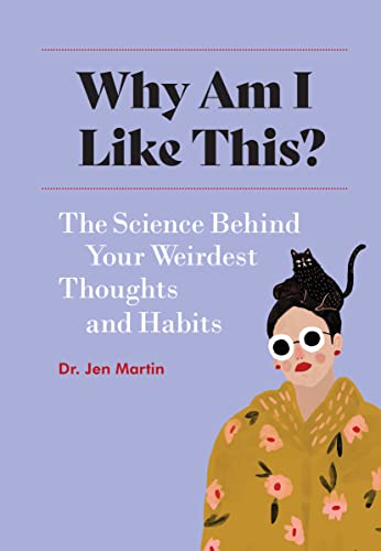 Why Am I Like This?: The Science Behind Your Weirdest Thoughts and Habits von Princeton Architectural Press