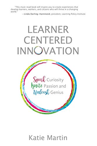 Learner-Centered Innovation: Spark Curiosity, Ignite Passion and Unleash Genius von Impress, LP