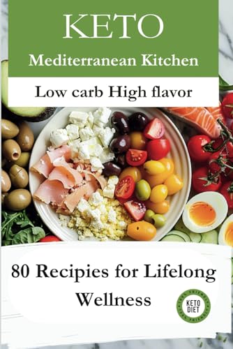Keto Mediterranean Kitchen: Low-Carb High-Flavor von Independently published