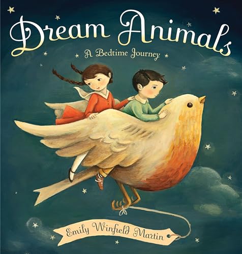 Dream Animals: A Bedtime Journey Dream Animals: A Bedtime Journey