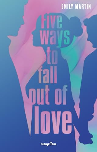 Five Ways to Fall Out of Love: Young Adult-Romance – mit Quote Card in der ersten Auflage von Magellan