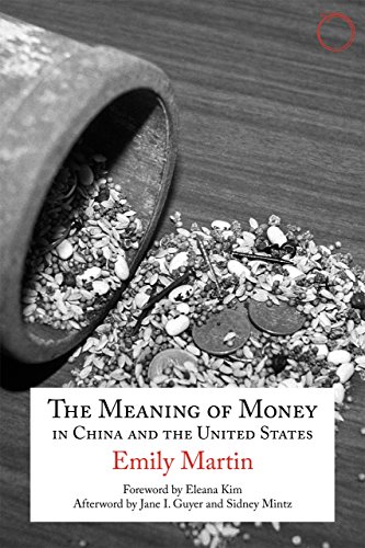 The Meaning of Money in China and the United States: The 1986 Lewis Henry Morgan Lectures (Hau - Special Collections in Ethnographic Theory, 1) von Hau