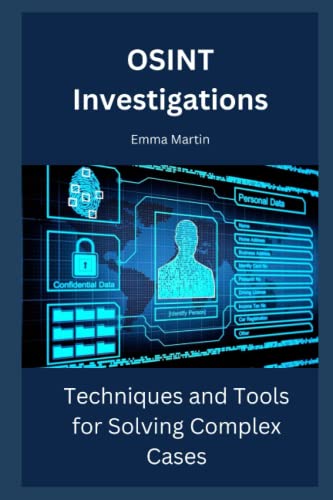 OSINT Investigations: Techniques and Tools for Solving Complex Cases von Independently published