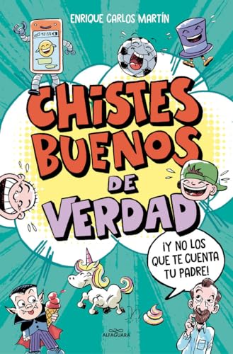 Chistes buenos de verdad: ¡Y no los que te cuenta tu padre! (No ficción ilustrados) von ALFAGUARA