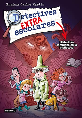 Detectives extraescolares 1. Misterioso cambiazo en la biblioteca von DESTINO INFANTIL Y JUVENIL