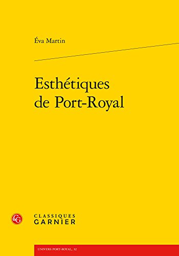 Esthetiques De Port-royal (Univers Port-royal, Band 32) von Classiques Garnier