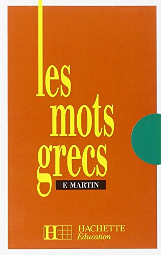 Les mots grecs: Groupés par familles étymologiques