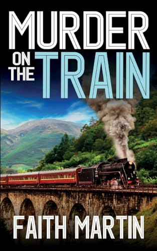 MURDER ON THE TRAIN a gripping crime mystery full of twists (Di Hillary Greene, Band 21) von Joffe Books Ltd