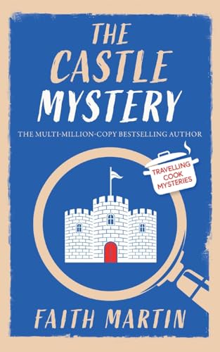 THE CASTLE MYSTERY an absolutely gripping cozy mystery for all crime thriller fans (Travelling Cook Mysteries, Band 4) von JOFFE BOOKS LTD