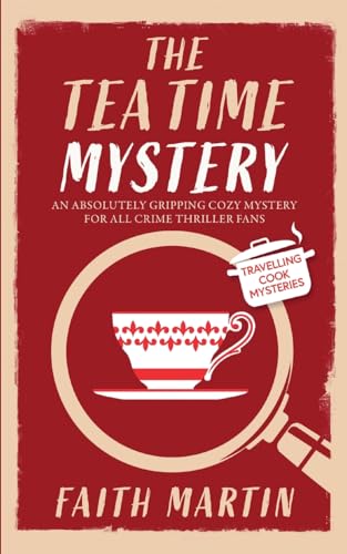 THE TEATIME MYSTERY an absolutely gripping cozy mystery for all crime thriller fans (Travelling Cook Mysteries, Band 6)