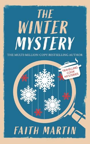 THE WINTER MYSTERY an absolutely gripping cozy mystery for all crime thriller fans (Travelling Cook Mysteries, Band 2) von JOFFE BOOKS LTD