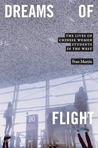 Dreams of Flight: The Lives of Chinese Women Students in the West von Duke University Press