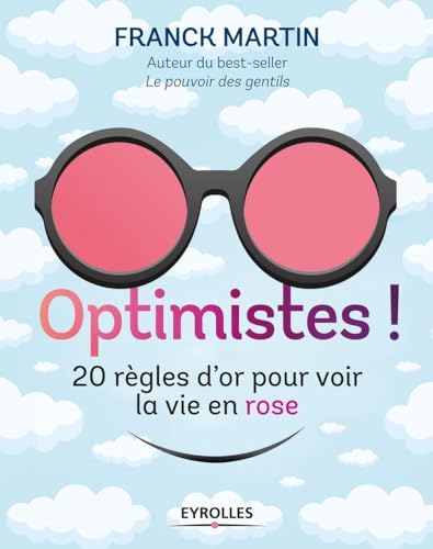 Optimistes !: 20 règles d'or pour voir la vie en rose von EYROLLES