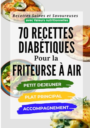 70 Recettes Diabétiques pour la Friteuse à Air: Recettes Saines et Savoureuses avec Valeurs nutritionnelles von François Martin