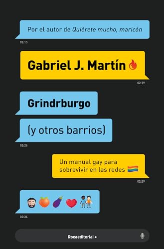 Grindrburgo (y otros barrios): El manual definitivo para que todo hombre gay pueda conocer gente (y lo que surja) en Internet. (No ficción)