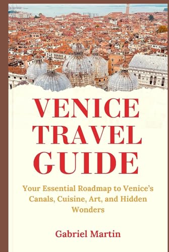 VENICE TRAVEL GUIDE 2025: Your Essential Roadmap to Venice’s Canals, Cuisine, Art, and Hidden Wonders von Independently published