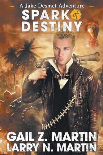 Spark of Destiny: A Jake Desmet Adventure Book Two