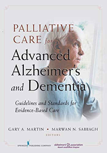 Palliative Care for Advanced Alzheimer's and Dementia: Guidelines and Standards for Evidence-Based Care von Springer Publishing Company