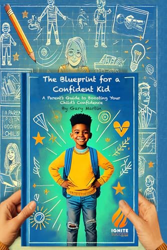 The Blueprint for a Confident Kid: A Parent's Guide to Boosting Their Child's Confidence. von Independently published