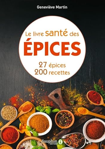 Le livre santé des épices: 27 epices & 200 recettes