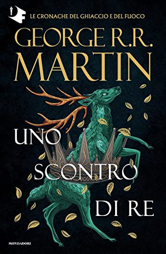 Il trono di spade. Libro 2: Uno scontro di re (Oscar fantastica) von Mondadori